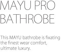 MAYU BATH ROBE